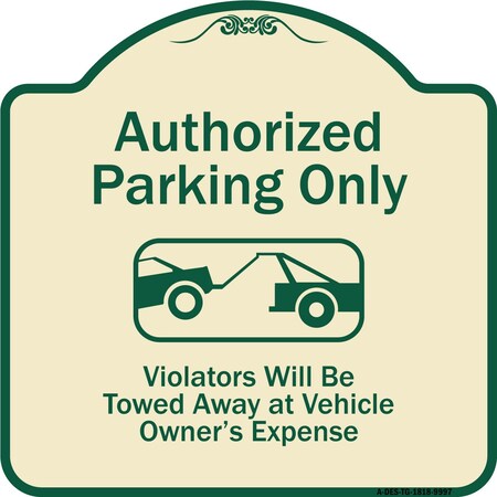 Signmission Designer Series-Authorized Parking Violators Will Be Towed Away Owner, 18" x 18", TG-1818-9997 A-DES-TG-1818-9997